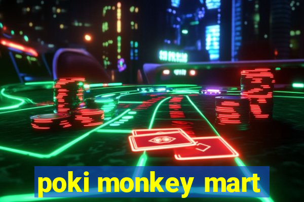 poki monkey mart